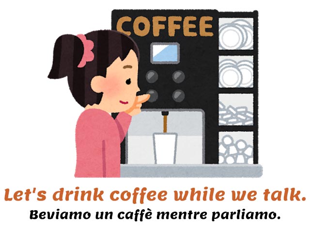 macchina per fare il caffè - frasi con while in inglese