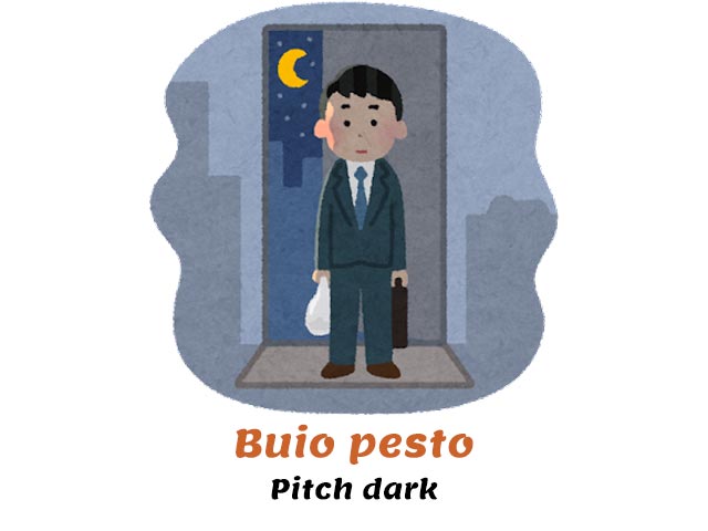 man coming home from work when it's night outside - how do you say dark in italian