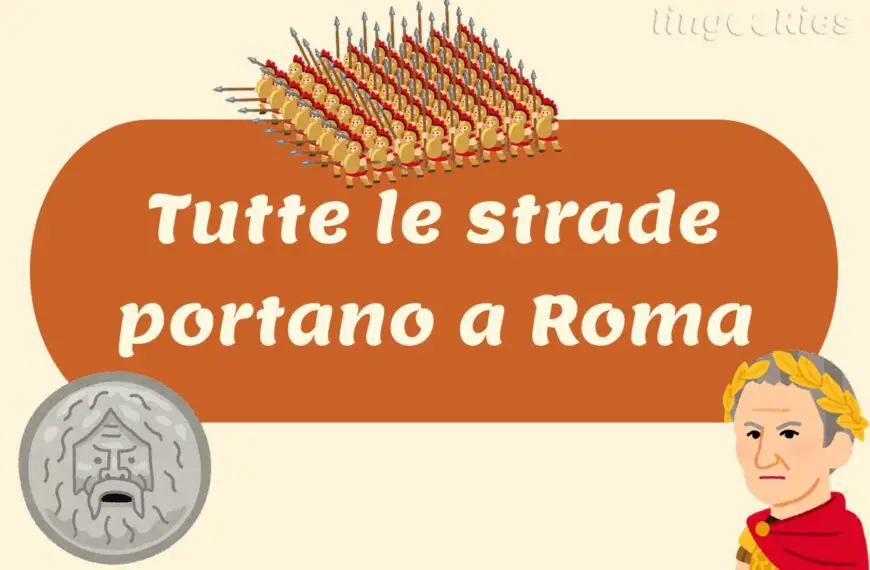 tutte le strade portano a roma meaning and pronunciation