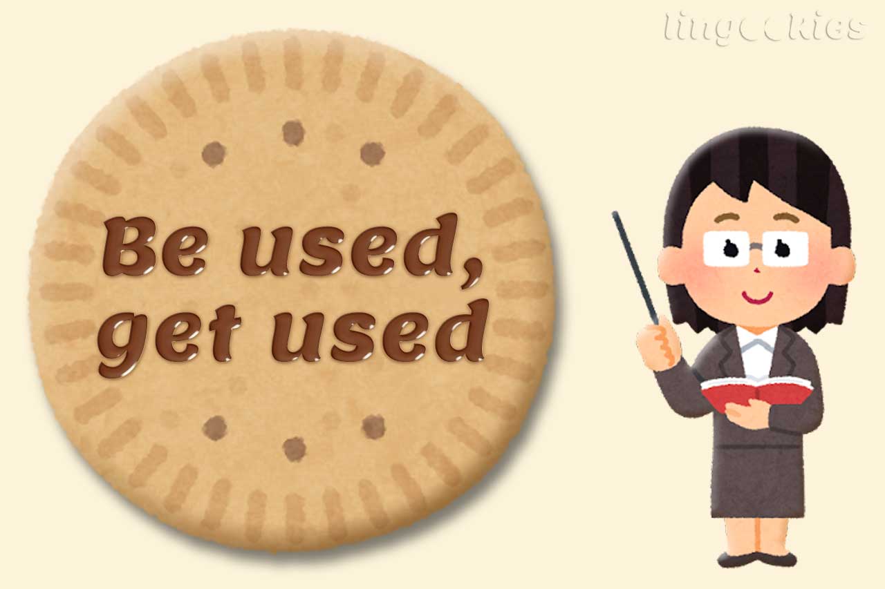 be used to e get used to